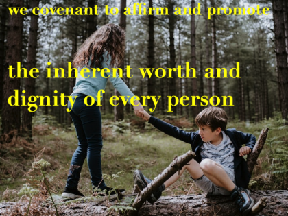 we covenant to affirm and promote the inherient worth and dignity of every person