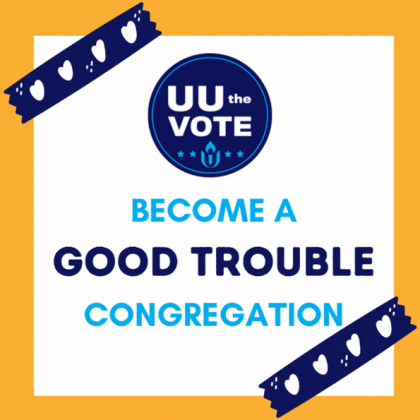 UU the Vote - Become a Good Trouble Congregation